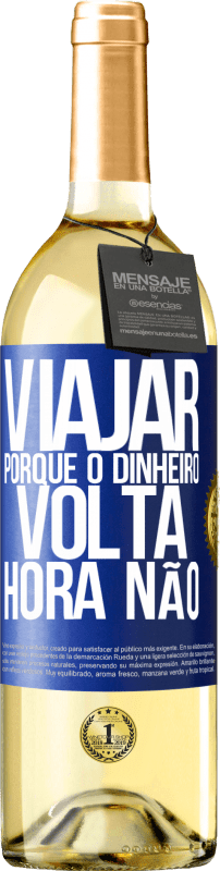 29,95 € | Vinho branco Edição WHITE Viajar, porque o dinheiro volta. Hora não Etiqueta Azul. Etiqueta personalizável Vinho jovem Colheita 2024 Verdejo