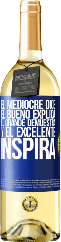 29,95 € Envío gratis | Vino Blanco Edición WHITE El mediocre dice, el bueno explica, el grande demuestra y el excelente inspira Etiqueta Azul. Etiqueta personalizable Vino joven Cosecha 2025 Verdejo