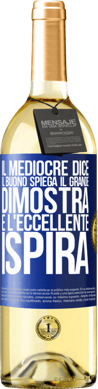 29,95 € Spedizione Gratuita | Vino bianco Edizione WHITE Il mediocre dice, il buono spiega, il grande dimostra e l'eccellente ispira Etichetta Blu. Etichetta personalizzabile Vino giovane Raccogliere 2025 Verdejo