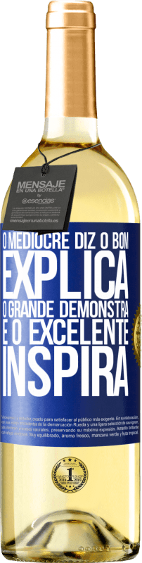 29,95 € | Vinho branco Edição WHITE O medíocre diz, o bom explica, o grande demonstra e o excelente inspira Etiqueta Azul. Etiqueta personalizável Vinho jovem Colheita 2024 Verdejo