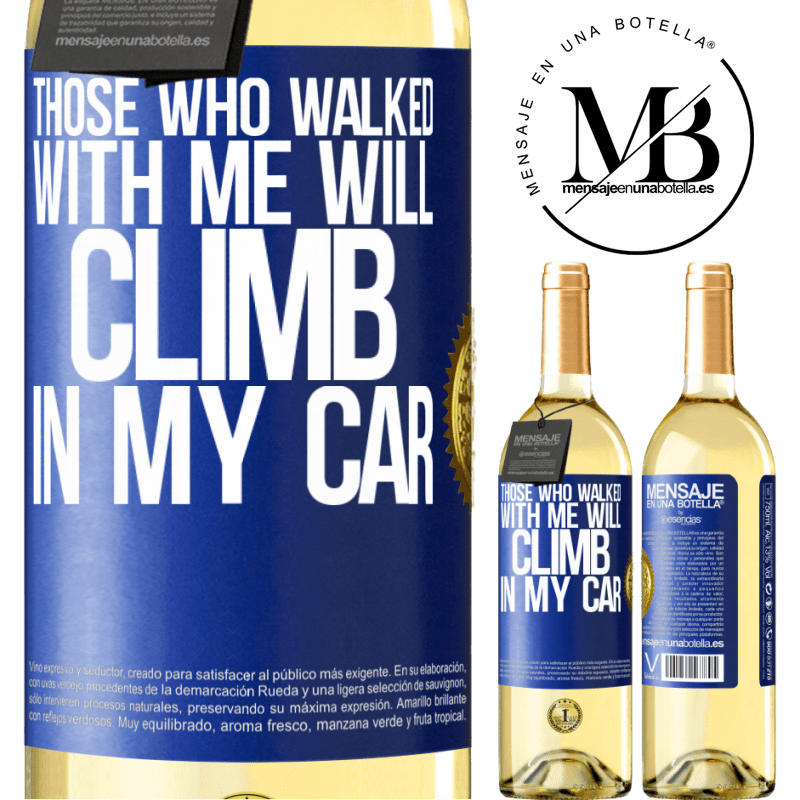 29,95 € Free Shipping | White Wine WHITE Edition Those who walked with me will climb in my car Blue Label. Customizable label Young wine Harvest 2022 Verdejo