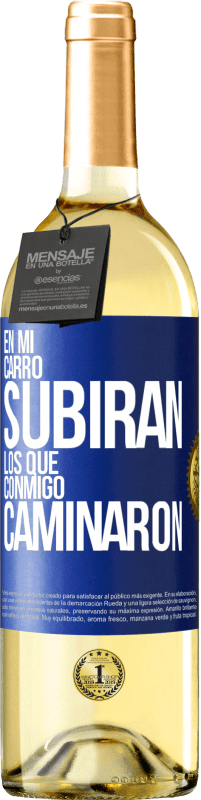 Envío gratis | Vino Blanco Edición WHITE En mi carro subirán los que conmigo caminaron Etiqueta Azul. Etiqueta personalizable Vino joven Cosecha 2023 Verdejo