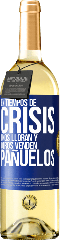 Envío gratis | Vino Blanco Edición WHITE En tiempos de crisis, unos lloran y otros venden pañuelos Etiqueta Azul. Etiqueta personalizable Vino joven Cosecha 2023 Verdejo