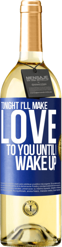 29,95 € | White Wine WHITE Edition Tonight I'll make love to you until I wake up Blue Label. Customizable label Young wine Harvest 2024 Verdejo