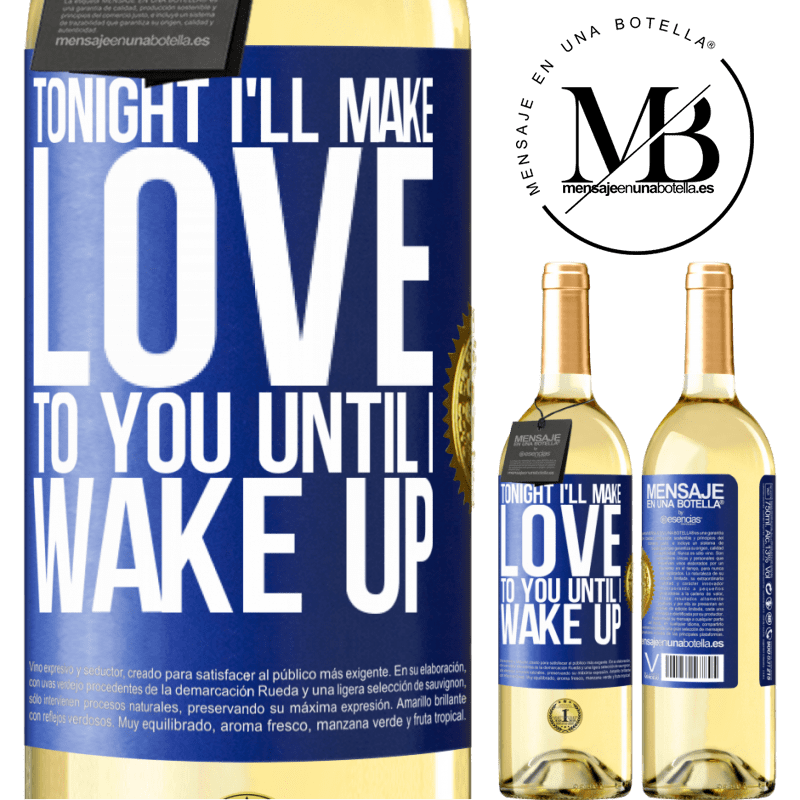 29,95 € Free Shipping | White Wine WHITE Edition Tonight I'll make love to you until I wake up Blue Label. Customizable label Young wine Harvest 2023 Verdejo