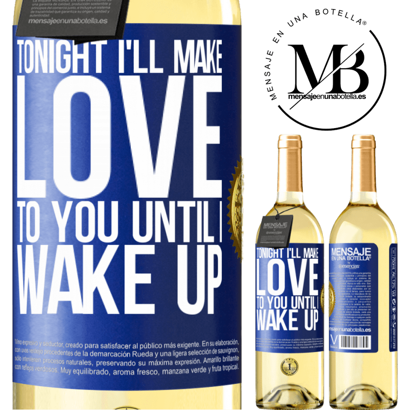 29,95 € Free Shipping | White Wine WHITE Edition Tonight I'll make love to you until I wake up Blue Label. Customizable label Young wine Harvest 2025 Verdejo