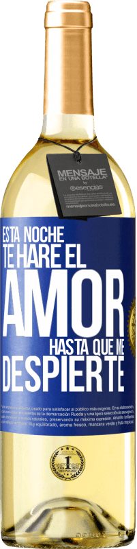 29,95 € | Vino Blanco Edición WHITE Esta noche te haré el amor hasta que me despierte Etiqueta Azul. Etiqueta personalizable Vino joven Cosecha 2024 Verdejo