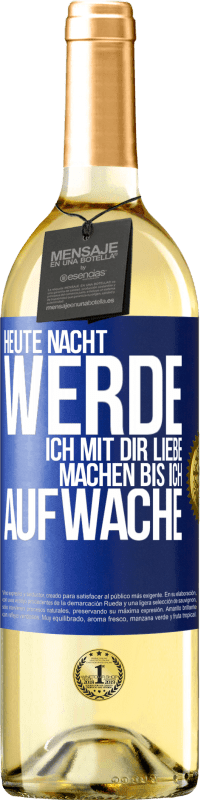 29,95 € | Weißwein WHITE Ausgabe Heute Nacht werde ich mit dir Liebe machen bis ich aufwache Blaue Markierung. Anpassbares Etikett Junger Wein Ernte 2024 Verdejo