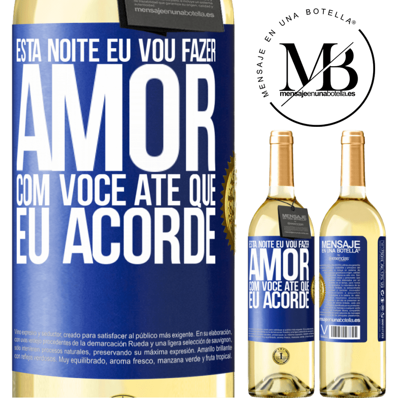 29,95 € Envio grátis | Vinho branco Edição WHITE Esta noite eu vou fazer amor com você até que eu acorde Etiqueta Azul. Etiqueta personalizável Vinho jovem Colheita 2023 Verdejo