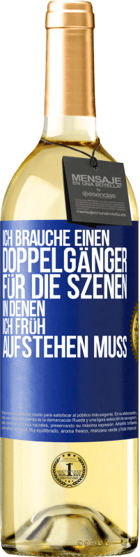 29,95 € Kostenloser Versand | Weißwein WHITE Ausgabe Ich brauche einen Doppelgänger für die Szenen, in denen ich früh aufstehen muss Blaue Markierung. Anpassbares Etikett Junger Wein Ernte 2025 Verdejo