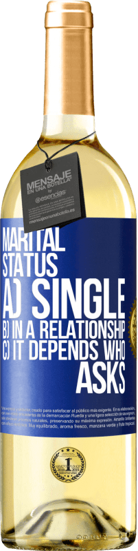 29,95 € | White Wine WHITE Edition Marital status: a) Single b) In a relationship c) It depends who asks Blue Label. Customizable label Young wine Harvest 2023 Verdejo