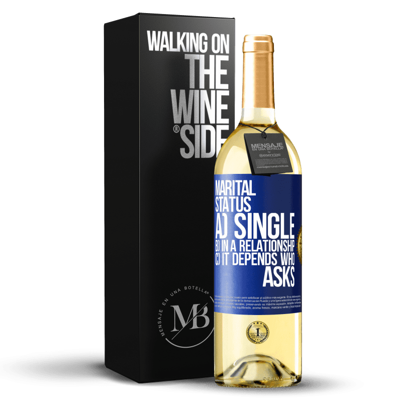 29,95 € Free Shipping | White Wine WHITE Edition Marital status: a) Single b) In a relationship c) It depends who asks Blue Label. Customizable label Young wine Harvest 2022 Verdejo