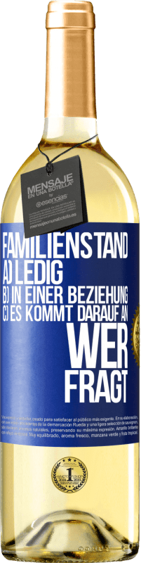 29,95 € | Weißwein WHITE Ausgabe Familienstand: a) ledig b) In einer Beziehung c) Es kommt darauf an, wer fragt Blaue Markierung. Anpassbares Etikett Junger Wein Ernte 2025 Verdejo