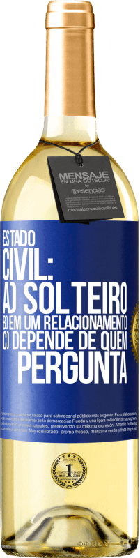 29,95 € | Vinho branco Edição WHITE Estado civil: a) Solteiro b) em um relacionamento c) Depende de quem pergunta Etiqueta Azul. Etiqueta personalizável Vinho jovem Colheita 2025 Verdejo