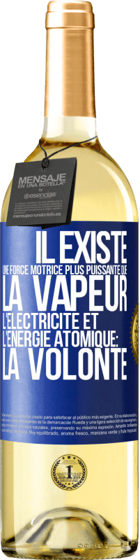 29,95 € | Vin blanc Édition WHITE Il existe une force motrice plus puissante que la vapeur, l'électricité et l'énergie atomique: la volonté Étiquette Bleue. Étiquette personnalisable Vin jeune Récolte 2024 Verdejo