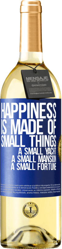 29,95 € | White Wine WHITE Edition Happiness is made of small things: a small yacht, a small mansion, a small fortune Blue Label. Customizable label Young wine Harvest 2023 Verdejo
