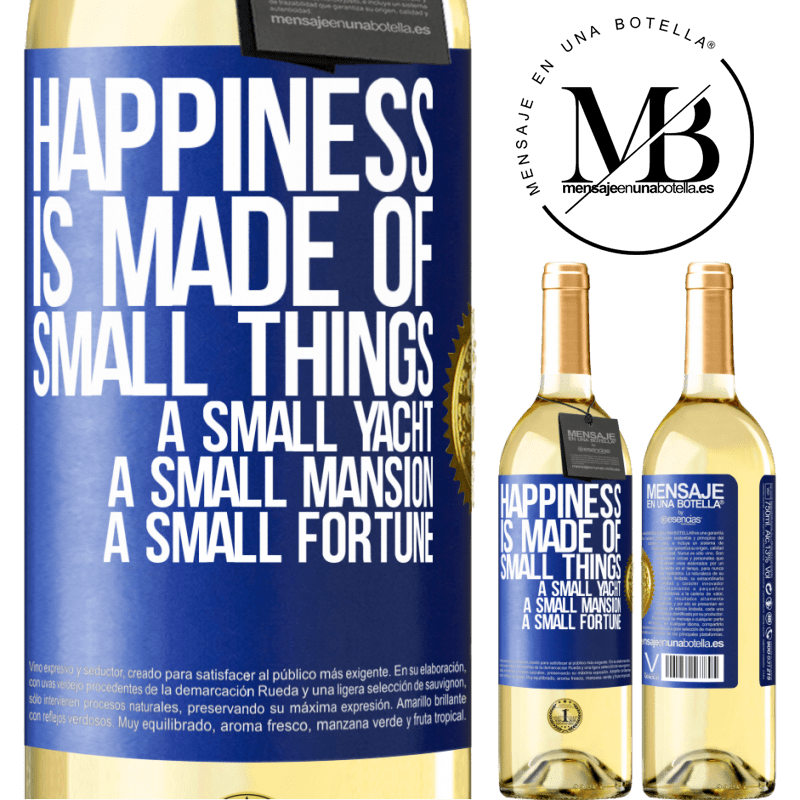 29,95 € Free Shipping | White Wine WHITE Edition Happiness is made of small things: a small yacht, a small mansion, a small fortune Blue Label. Customizable label Young wine Harvest 2022 Verdejo
