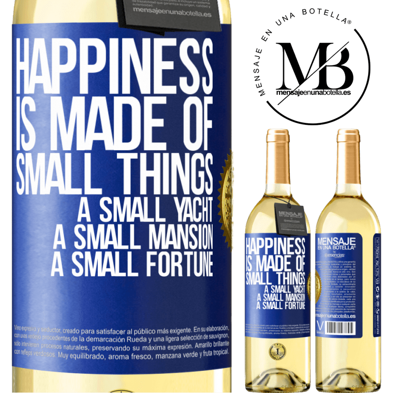 29,95 € Free Shipping | White Wine WHITE Edition Happiness is made of small things: a small yacht, a small mansion, a small fortune Blue Label. Customizable label Young wine Harvest 2023 Verdejo