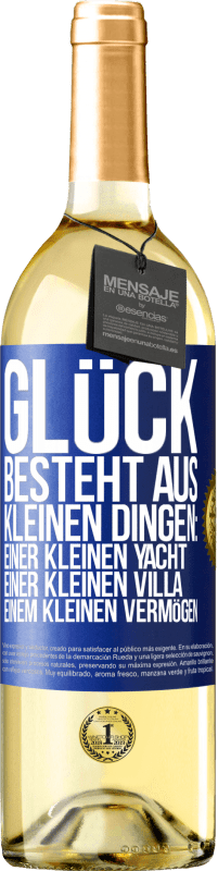 29,95 € | Weißwein WHITE Ausgabe Glück besteht aus kleinen Dingen: einer kleinen Yacht, einer kleinen Villa, einem kleinen Vermögen Blaue Markierung. Anpassbares Etikett Junger Wein Ernte 2024 Verdejo