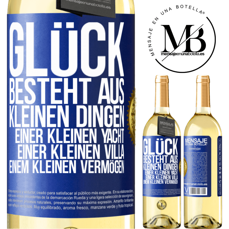 29,95 € Kostenloser Versand | Weißwein WHITE Ausgabe Glück besteht aus kleinen Dingen: einer kleinen Yacht, einer kleinen Villa, einem kleinen Vermögen Blaue Markierung. Anpassbares Etikett Junger Wein Ernte 2023 Verdejo