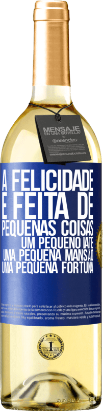 29,95 € | Vinho branco Edição WHITE A felicidade é feita de pequenas coisas: um pequeno iate, uma pequena mansão, uma pequena fortuna Etiqueta Azul. Etiqueta personalizável Vinho jovem Colheita 2025 Verdejo