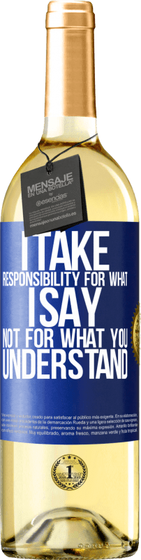 «Я беру на себя ответственность за то, что говорю, а не за то, что вы понимаете» Издание WHITE