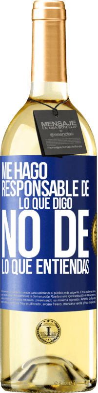 29,95 € | Vino Blanco Edición WHITE Me hago responsable de lo que digo, no de lo que entiendas Etiqueta Azul. Etiqueta personalizable Vino joven Cosecha 2024 Verdejo