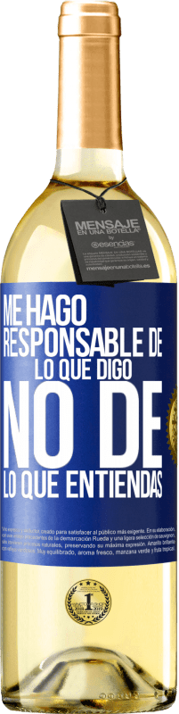 29,95 € | Vino Blanco Edición WHITE Me hago responsable de lo que digo, no de lo que entiendas Etiqueta Azul. Etiqueta personalizable Vino joven Cosecha 2025 Verdejo