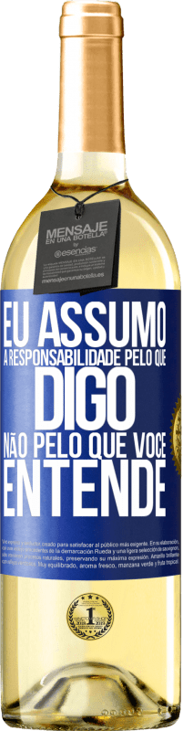 29,95 € | Vinho branco Edição WHITE Eu assumo a responsabilidade pelo que digo, não pelo que você entende Etiqueta Azul. Etiqueta personalizável Vinho jovem Colheita 2024 Verdejo