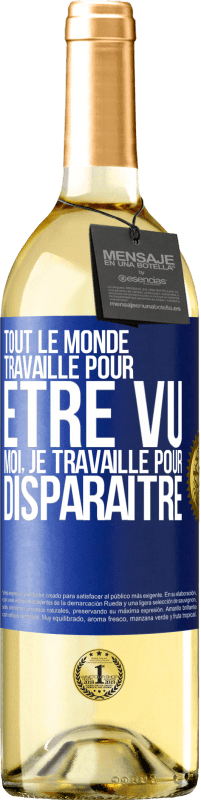 29,95 € | Vin blanc Édition WHITE Tout le monde travaille pour être vu. Moi, je travaille pour disparaître Étiquette Bleue. Étiquette personnalisable Vin jeune Récolte 2024 Verdejo