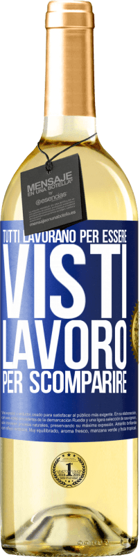 29,95 € Spedizione Gratuita | Vino bianco Edizione WHITE Tutti lavorano per essere visti. Lavoro per scomparire Etichetta Blu. Etichetta personalizzabile Vino giovane Raccogliere 2025 Verdejo