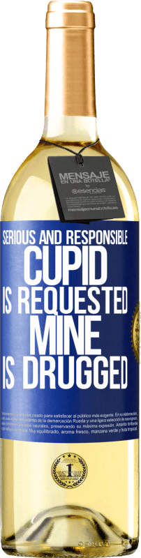 «Serious and responsible cupid is requested, mine is drugged» WHITE Edition