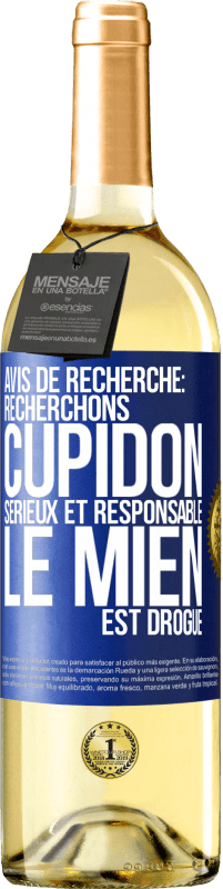 29,95 € Envoi gratuit | Vin blanc Édition WHITE Avis de recherche: recherchons Cupidon sérieux et responsable. Le mien est drogué Étiquette Bleue. Étiquette personnalisable Vin jeune Récolte 2025 Verdejo