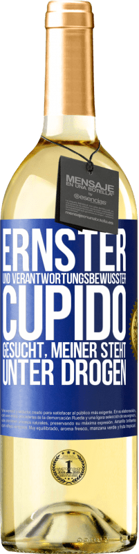 29,95 € | Weißwein WHITE Ausgabe Ernster und verantwortungsbewusster Cupido gesucht, meiner steht unter Drogen Blaue Markierung. Anpassbares Etikett Junger Wein Ernte 2023 Verdejo