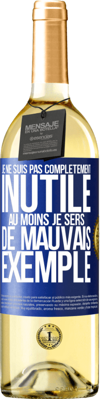 29,95 € | Vin blanc Édition WHITE Je ne suis pas complètement inutile. Au moins je sers de mauvais exemple Étiquette Bleue. Étiquette personnalisable Vin jeune Récolte 2025 Verdejo