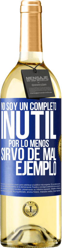 29,95 € | Vino Blanco Edición WHITE No soy un completo inútil... Por lo menos sirvo de mal ejemplo Etiqueta Azul. Etiqueta personalizable Vino joven Cosecha 2024 Verdejo