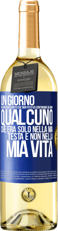 29,95 € Spedizione Gratuita | Vino bianco Edizione WHITE Un giorno mi sono reso conto che non potevo continuare ad amare qualcuno che era solo nella mia testa e non nella mia vita Etichetta Blu. Etichetta personalizzabile Vino giovane Raccogliere 2023 Verdejo