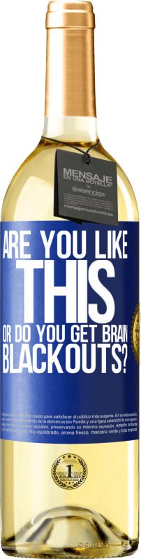 29,95 € | White Wine WHITE Edition are you like this or do you get brain blackouts? Blue Label. Customizable label Young wine Harvest 2024 Verdejo