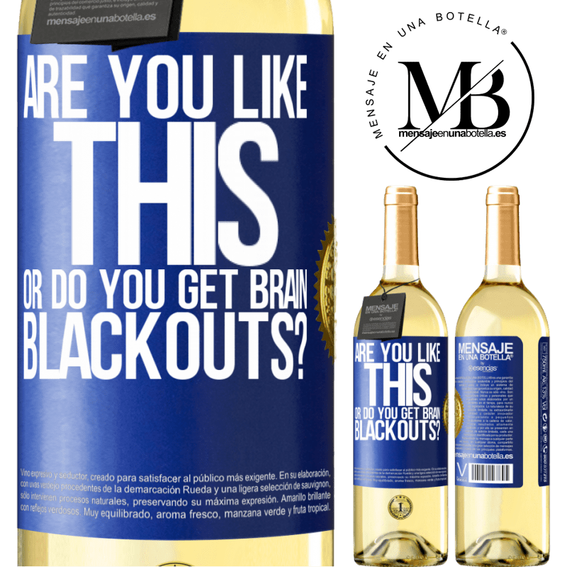 29,95 € Free Shipping | White Wine WHITE Edition are you like this or do you get brain blackouts? Blue Label. Customizable label Young wine Harvest 2022 Verdejo