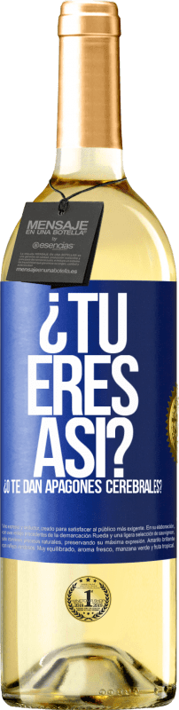 29,95 € | Vino Blanco Edición WHITE ¿Tú eres así o te dan apagones cerebrales? Etiqueta Azul. Etiqueta personalizable Vino joven Cosecha 2024 Verdejo