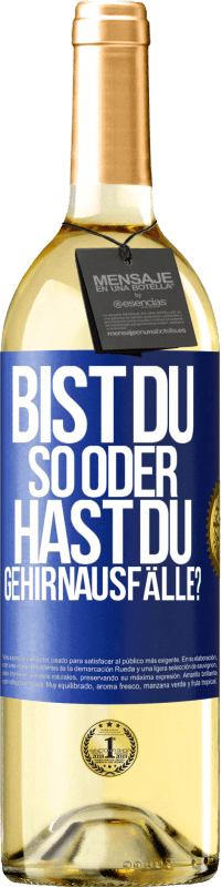 29,95 € | Weißwein WHITE Ausgabe Bist du so oder hast du Gehirnausfälle? Blaue Markierung. Anpassbares Etikett Junger Wein Ernte 2024 Verdejo