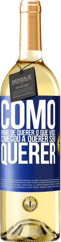 29,95 € | Vinho branco Edição WHITE Como parar de querer o que você começou a querer sem querer Etiqueta Azul. Etiqueta personalizável Vinho jovem Colheita 2024 Verdejo