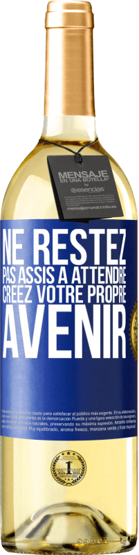 «Ne restez pas assis à attendre, créez votre propre avenir» Édition WHITE
