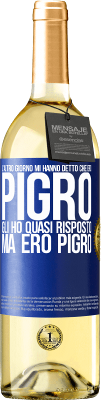 29,95 € | Vino bianco Edizione WHITE L'altro giorno mi hanno detto che ero pigro, gli ho quasi risposto, ma ero pigro Etichetta Blu. Etichetta personalizzabile Vino giovane Raccogliere 2024 Verdejo