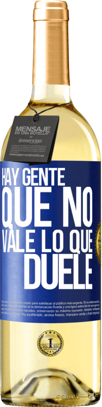 29,95 € | Vino Blanco Edición WHITE Hay gente que no vale lo que duele Etiqueta Azul. Etiqueta personalizable Vino joven Cosecha 2024 Verdejo