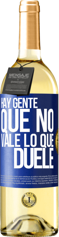 29,95 € | Vino Blanco Edición WHITE Hay gente que no vale lo que duele Etiqueta Azul. Etiqueta personalizable Vino joven Cosecha 2025 Verdejo