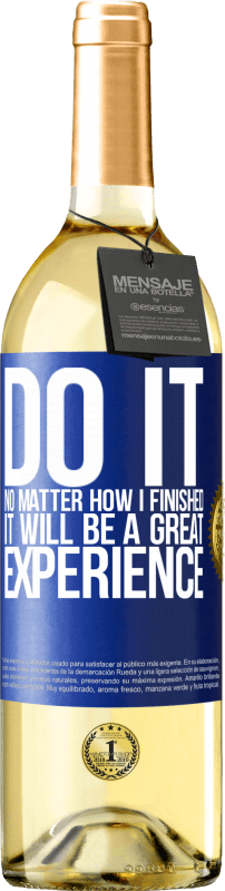 29,95 € | White Wine WHITE Edition Do it, no matter how I finished, it will be a great experience Blue Label. Customizable label Young wine Harvest 2023 Verdejo