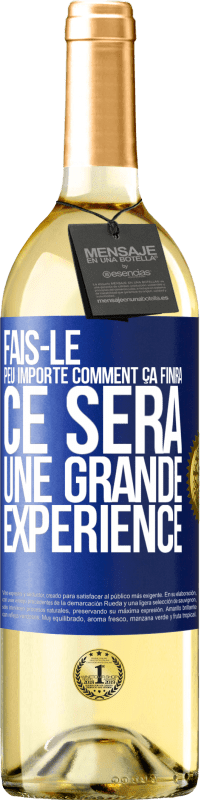 29,95 € | Vin blanc Édition WHITE Fais-le, peu importe comment ça finira, ce sera une grande expérience Étiquette Bleue. Étiquette personnalisable Vin jeune Récolte 2023 Verdejo