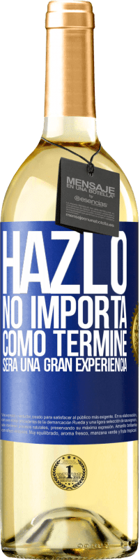 29,95 € | Vino Blanco Edición WHITE Hazlo, no importa como terminé, será una gran experiencia Etiqueta Azul. Etiqueta personalizable Vino joven Cosecha 2023 Verdejo