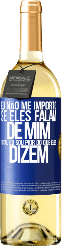 29,95 € | Vinho branco Edição WHITE Eu não me importo se eles falam de mim, total eu sou pior do que eles dizem Etiqueta Azul. Etiqueta personalizável Vinho jovem Colheita 2024 Verdejo